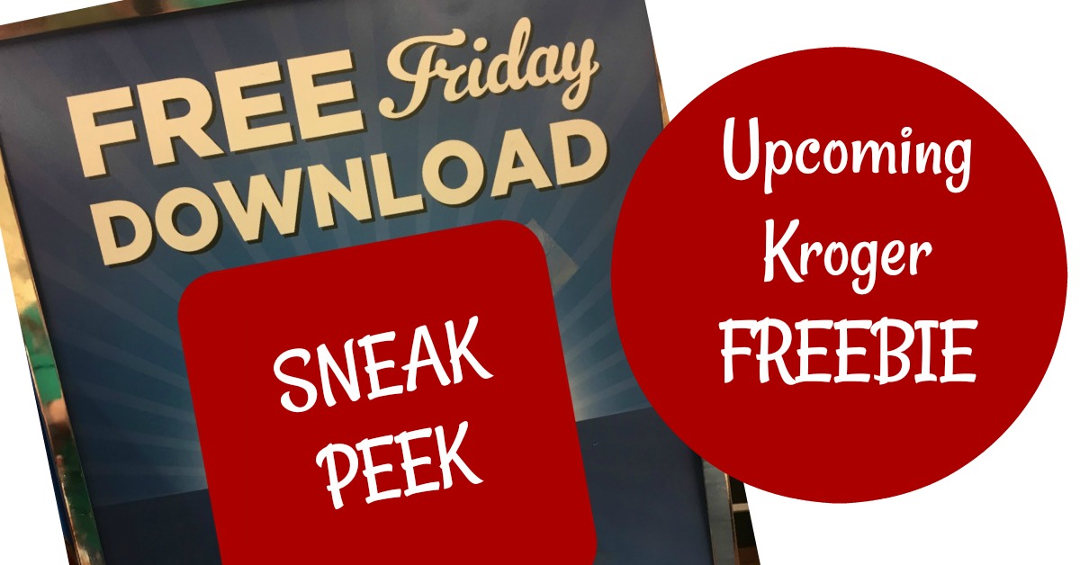 Kroger Free Friday Download Sneak Peek!